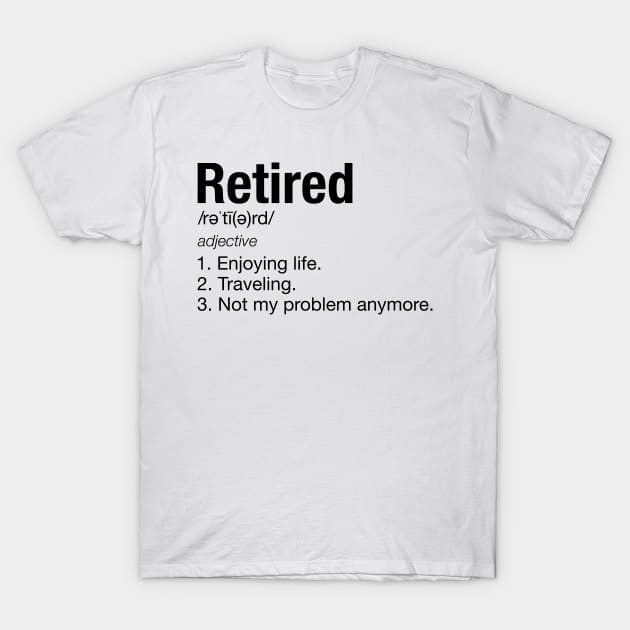 Retirement Definition Traveling Funny TShirt T-Shirt by KawaiiAttack